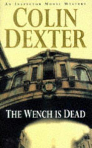 The Wench Is Dead (Inspector Morse Mysteries) by Colin Dexter book cover